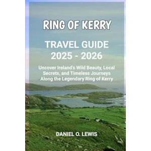 Lewis, Daniel O. Ring of Kerry Travel Guide 2025 2026: Uncover Ireland’s Wild Beauty, Local Secrets, and Timeless Journeys Along the Legendary Ring of Kerry Lewis, Daniel O. Ring of Kerry Travel Guide 2025 2026: Uncover Ireland’s Wild Beauty, Local Secrets, and Timeless Journeys Along the Legendary Ring of Kerry
