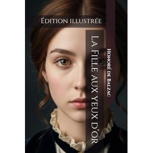 de Balzac, Honoré La Fille aux yeux d’or (Édition illustrée) de Balzac, Honoré La Fille aux yeux d’or (Édition illustrée)
