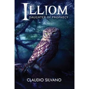 Silvano, Claudio Illiom: Daughter of Prophecy: 1 (Destiny of Fire) Silvano, Claudio Illiom: Daughter of Prophecy: 1 (Destiny of Fire)