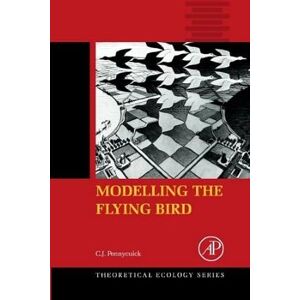 Pennycuick, C. J. Modelling the Flying Bird: 5 (Theoretical Ecology Series) Pennycuick, C. J. Modelling the Flying Bird: 5 (Theoretical Ecology Series)