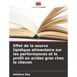 Roy, Amitava Effet de la source lipidique alimentaire sur les performances et le profil en acides gras chez le chevon Roy, Amitava Effet de la source lipidique alimentaire sur les performances et le profil en acides gras chez le chevon