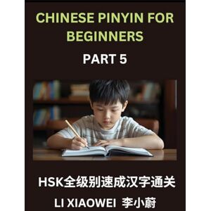 Li, Xiaowei Chinese Pinyin for Beginners (Volume 5)- Chinese Character Crash Course for HSK: Pinyin, English, and Easy Multiple-Choice Questions to Fast-Track Beginners Li, Xiaowei Chinese Pinyin for Beginners (Volume 5)- Chinese Character Crash Course for HSK: Pinyin, English, and Easy Multiple-Choice Questions to Fast-Track Beginners