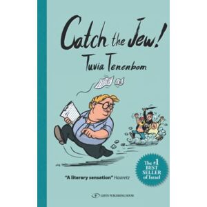 Tenenbom, Tuvia Catch The Jew!: Eye-opening education You will never look at Israel the same way again Tenenbom, Tuvia Catch The Jew!: Eye-opening education You will never look at Israel the same way again