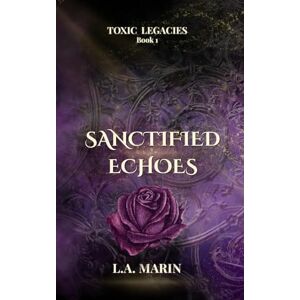 Marin, L.A. Sanctified Echoes: A Paranormal Why-Choose Romance (Toxic Legacies) Marin, L.A. Sanctified Echoes: A Paranormal Why-Choose Romance (Toxic Legacies)