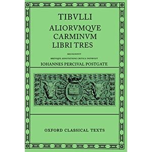 Albius Tibullus Tibullus Carmina 2/e (Oxford Classical Texts) Albius Tibullus Tibullus Carmina 2/e (Oxford Classical Texts)