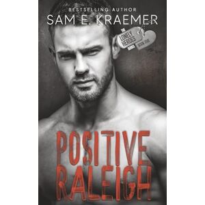 Kraemer, Sam E. Positive Raleigh: The Lonely Heroes Series, Book 5 Kraemer, Sam E. Positive Raleigh: The Lonely Heroes Series, Book 5