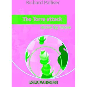 Palliser, Richard The Torre Attack: Move by Move Palliser, Richard The Torre Attack: Move by Move