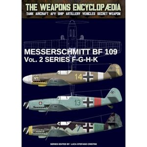 Cristini, Luca Stefano Messerschmitt BF 109 Vol. 2 series F-G-H-K (The Weapons Encyclopaedia) Cristini, Luca Stefano Messerschmitt BF 109 Vol. 2 series F-G-H-K (The Weapons Encyclopaedia)