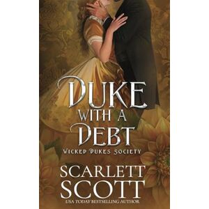 Scott Duke with a Debt (Wicked Dukes Society) Scott Duke with a Debt (Wicked Dukes Society)