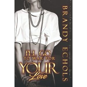 Echols, Brandy I'll Go To War For Your Love Echols, Brandy I'll Go To War For Your Love