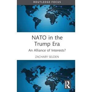 Selden, Zachary NATO in the Trump Era: An Alliance of Interests? Selden, Zachary NATO in the Trump Era: An Alliance of Interests?