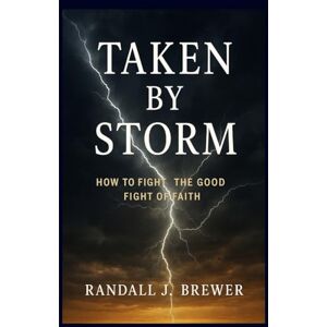Brewer, Randall J Taken by Storm Brewer, Randall J Taken by Storm