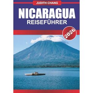 CHANG, JUDITH NICARAGUA Reiseführer 2026: Entdecken Sie die kanadische Küche, Kopfsteinpflasterstraßen und kulturelle Festivals im Osten Kanadas CHANG, JUDITH NICARAGUA Reiseführer 2026: Entdecken Sie die kanadische Küche, Kopfsteinpflasterstraßen und kulturelle Festivals im Osten Kanadas