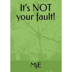 E, M j It's NOT your fault! E, M j It's NOT your fault!
