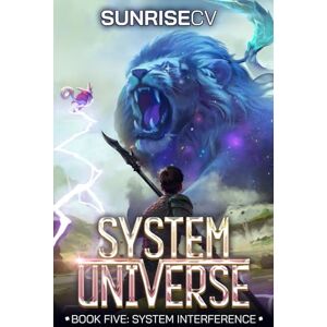 SunriseCV System Interference: A LitRPG Adventure: 5 (System Universe) SunriseCV System Interference: A LitRPG Adventure: 5 (System Universe)