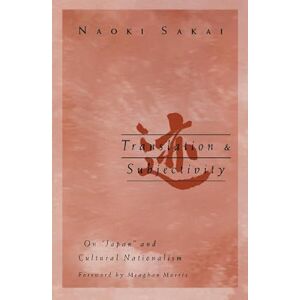 Sakai, Naoki Translation and Subjectivity: On Japan and cultural nationalism: 3 (Public Worlds) Sakai, Naoki Translation and Subjectivity: On Japan and cultural nationalism: 3 (Public Worlds)