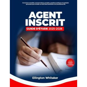 Whitaker, Ellington Guide d'étude pour les agents inscrits 2025-2026: Couverture complète et examens blancs complets, questions pratiques et stratégies éprouvées pour ... fiscal américain et les procédures de l'IRS Whitaker, Ellington Guide d'étude pour les agents inscrits 2025-2026: Couverture complète et examens blancs complets, questions pratiques et stratégies éprouvées pour ... fiscal américain et les procédures de l'IRS