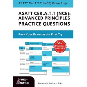 Education, MedPorium ASATT Cer.A.T.T. (NCE): Advanced Principles Practice Questions: Certified Anesthesia Technologist Exam Education, MedPorium ASATT Cer.A.T.T. (NCE): Advanced Principles Practice Questions: Certified Anesthesia Technologist Exam