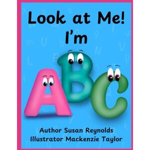 Reynolds, Susan Look at Me! I'm ABC Reynolds, Susan Look at Me! I'm ABC
