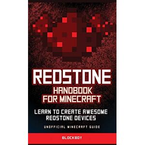 Blockboy Redstone Handbook for Minecraft: Learn to Create Awesome Redstone Devices (Unofficial) Blockboy Redstone Handbook for Minecraft: Learn to Create Awesome Redstone Devices (Unofficial)
