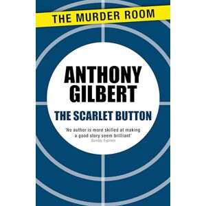 Gilbert, Anthony The Scarlet Button (Mr Crook Murder Mystery) Gilbert, Anthony The Scarlet Button (Mr Crook Murder Mystery)