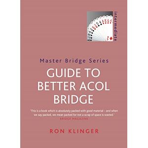 Klinger, Ron Guide To Better Acol Bridge (MASTER BRIDGE) Klinger, Ron Guide To Better Acol Bridge (MASTER BRIDGE)