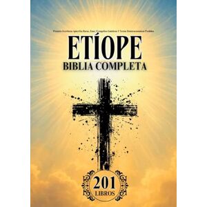 Anonymous Biblia Etíope en Español Completa (201 Libros): Presenta Escrituras Apócrifas Raras, Enoc, Evangelios Gnósticos Y Textos Deuterocanónicos Perdidos Anonymous Biblia Etíope en Español Completa (201 Libros): Presenta Escrituras Apócrifas Raras, Enoc, Evangelios Gnósticos Y Textos Deuterocanónicos Perdidos