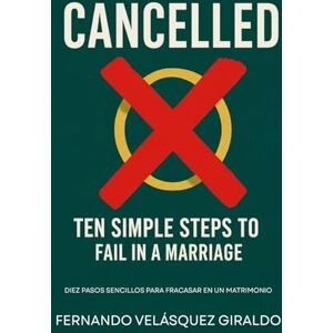 VELASQUEZ GIRALDO, SR FERNANDO DIEZ PASOS SENCILLOS PARA FRACASAR EN UN MATRIMONIO VELASQUEZ GIRALDO, SR FERNANDO DIEZ PASOS SENCILLOS PARA FRACASAR EN UN MATRIMONIO