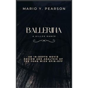 Pearson, Mario Y Ballerina: A Killer Dance: An In-Depth Movie Review and Analysis of the John Wick Spin-Off Pearson, Mario Y Ballerina: A Killer Dance: An In-Depth Movie Review and Analysis of the John Wick Spin-Off