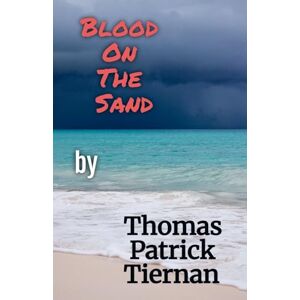 Tiernan, Thomas Patrick Blood On The Sand Tiernan, Thomas Patrick Blood On The Sand