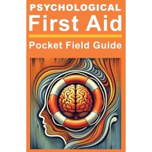 Menders, Theresa Psychological First Aid: Pocket Field Guide Menders, Theresa Psychological First Aid: Pocket Field Guide