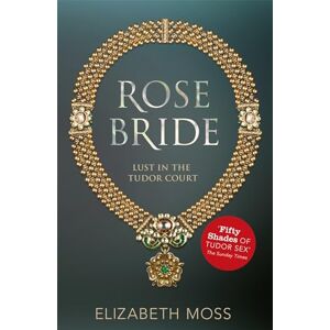 Moss, Elizabeth Rose Bride (Lust in the Tudor Court Book Three) Moss, Elizabeth Rose Bride (Lust in the Tudor Court Book Three)