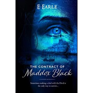 Earle, E The Contract of Maddox Black: The Chronicles of Maddox Black: 1 Earle, E The Contract of Maddox Black: The Chronicles of Maddox Black: 1