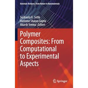 Polymer Composites: From Computational to Experimental Aspects (Materials Horizons: From Nature to Nanomaterials) Polymer Composites: From Computational to Experimental Aspects (Materials Horizons: From Nature to Nanomaterials)
