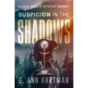 Hartman, E. Ann Suspicion in the Shadows: A Jane Parker Mystery Hartman, E. Ann Suspicion in the Shadows: A Jane Parker Mystery