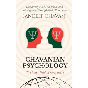 Chavan, Sandeep Chavanian Psychology: The Inner Field of Awareness Chavan, Sandeep Chavanian Psychology: The Inner Field of Awareness