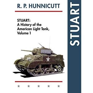 Hunnicutt, R P Stuart: A History of the American Light Tank, Vol. 1 Hunnicutt, R P Stuart: A History of the American Light Tank, Vol. 1