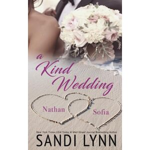 Lynn, Sandi A Kind Wedding: Nathan & Sofia: Kind Brothers Series, Book 13 Lynn, Sandi A Kind Wedding: Nathan & Sofia: Kind Brothers Series, Book 13