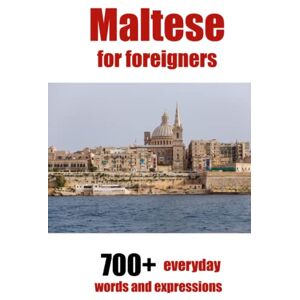 de Raymond, Alain Maltese for foreigners: 700+ everyday words and expressions to learn Maltese (Start to learn Maltese) de Raymond, Alain Maltese for foreigners: 700+ everyday words and expressions to learn Maltese (Start to learn Maltese)
