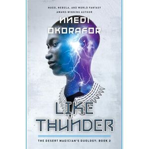 Okorafor, Nnedi Like Thunder: The Desert Magician's Duology: Book Two Okorafor, Nnedi Like Thunder: The Desert Magician's Duology: Book Two