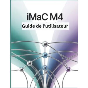 Carlson, James G. iMac M4 Guide de l'utilisateur: Un manuel simplifié étape par étape avec des conseils de dépannage et des paramètres avancés expliqués Carlson, James G. iMac M4 Guide de l'utilisateur: Un manuel simplifié étape par étape avec des conseils de dépannage et des paramètres avancés expliqués