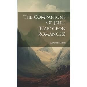 Dumas, Alexandre The Companions Of Jehu. (napoleon Romances) Dumas, Alexandre The Companions Of Jehu. (napoleon Romances)