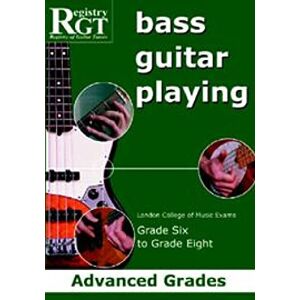 London College of Music Examinations RGT Bass Guitar Playing Advanced Grades 6-8 London College of Music Examinations RGT Bass Guitar Playing Advanced Grades 6-8