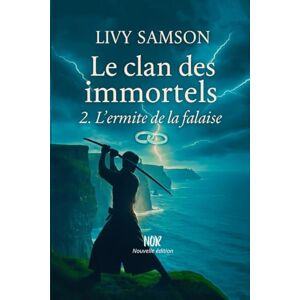 Samson Le Clan des Immortels Tome 2 L'Ermite de la Falaise: L'Ermite de la Falaise Samson Le Clan des Immortels Tome 2 L'Ermite de la Falaise: L'Ermite de la Falaise