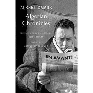 Albert Camus Algerian Chronicles Albert Camus Algerian Chronicles