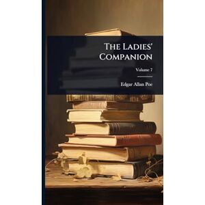 Poe, Edgar Allan The Ladies' Companion Poe, Edgar Allan The Ladies' Companion