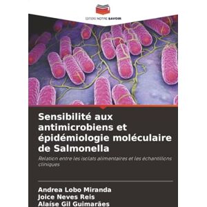 Miranda, Andrea Lobo Sensibilité aux antimicrobiens et épidémiologie moléculaire de Salmonella: Relation entre les isolats alimentaires et les échantillons cliniques Miranda, Andrea Lobo Sensibilité aux antimicrobiens et épidémiologie moléculaire de Salmonella: Relation entre les isolats alimentaires et les échantillons cliniques