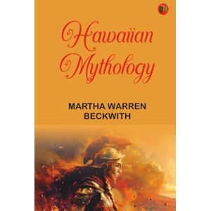 Martha Warren Beckwith Hawaiian Mythology Martha Warren Beckwith Hawaiian Mythology