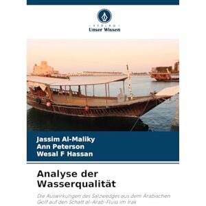 Al-Maliky, Jassim Analyse der Wasserqualität: Die Auswirkungen des Salzwedges aus dem Arabischen Golf auf den Schatt al-Arab-Fluss im Irak Al-Maliky, Jassim Analyse der Wasserqualität: Die Auswirkungen des Salzwedges aus dem Arabischen Golf auf den Schatt al-Arab-Fluss im Irak