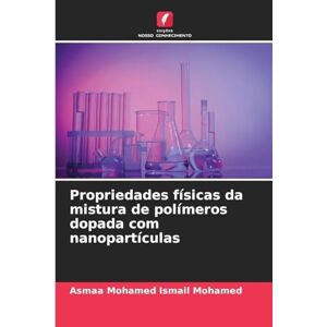 Mohamed Ismail Mohamed, Asmaa Propriedades físicas da mistura de polímeros dopada com nanopartículas Mohamed Ismail Mohamed, Asmaa Propriedades físicas da mistura de polímeros dopada com nanopartículas
